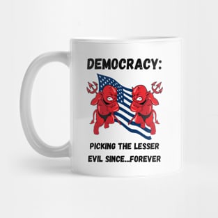 Democracy: Picking the lesser evil since...forever Mug